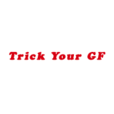 Trick Your GF